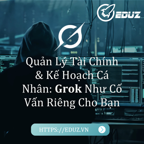 Quản Lý Tài Chính Và Kế Hoạch Cá Nhân: Grok Như Cố Vấn Riêng Cho Bạn